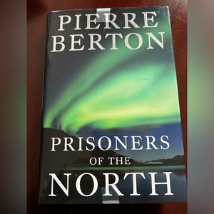 Prisoners of the North by Pierre Breton Hardcover Like New 2004